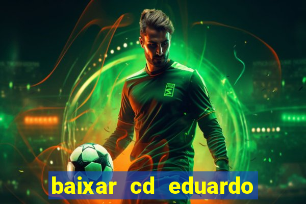 baixar cd eduardo costa 2023